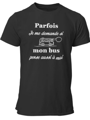 T-shirt Parfois je me demande si mon bus pense aussi à moi - Lafourgoneta