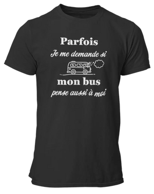 T-shirt Parfois je me demande si mon bus pense aussi à moi - Lafourgoneta