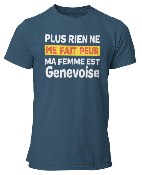 T-shirt plus rien ne me fait peur ma femme est Genevoise