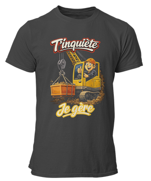 T-shirt T'inquiète, je gère à la grue