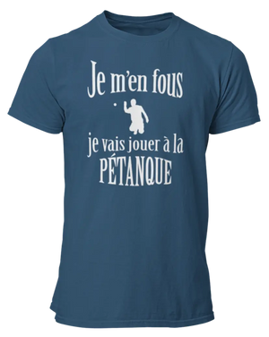 T-shirt Je m'en fous je vais jouer à la pétanque - Lafourgoneta
