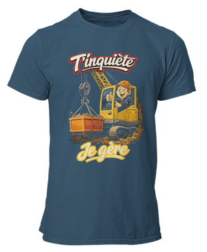 T-shirt T'inquiète, je gère à la grue