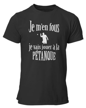 T-shirt Je m'en fous je vais jouer à la pétanque - Lafourgoneta