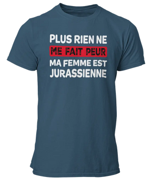 T-shirt plus rien ne me fait peur ma femme est Jurassienne - Lafourgoneta