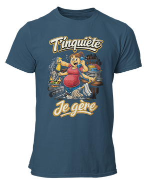 T-shirt T'inquiète, je gère à la maison