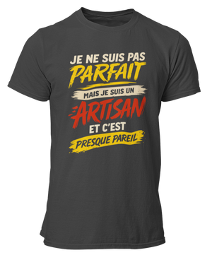 T-shirt Je ne suis pas parfait, mais je suis un artisan et c'est presque pareil