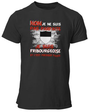 T-shirt Non je ne suis pas parfaite je suis Fribourgeoise et c'est presque pareil - Lafourgoneta