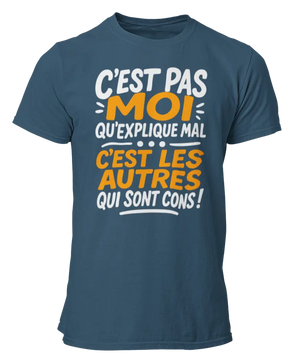 T-shirt c'est pas moi qu'explique mal c'est les autres qui sont cons - Lafourgoneta