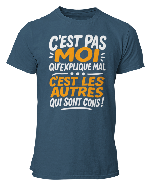 T-shirt c'est pas moi qu'explique mal c'est les autres qui sont cons