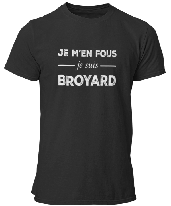 T-shirt Je m'en fous je suis Broyard