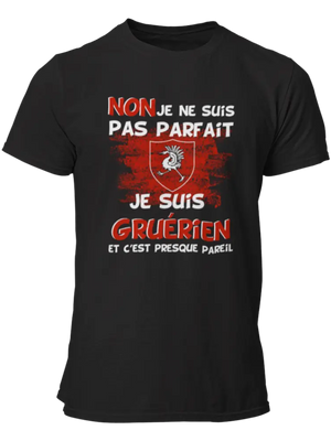 T-shirt Non je ne suis pas parfait je suis Gruérien et c'est presque pareil - Lafourgoneta