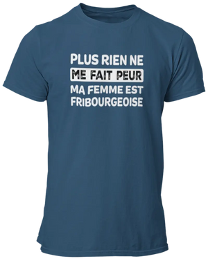 T-shirt Plus rien ne me fait peur ma femme est Fribourgeoise - Lafourgoneta