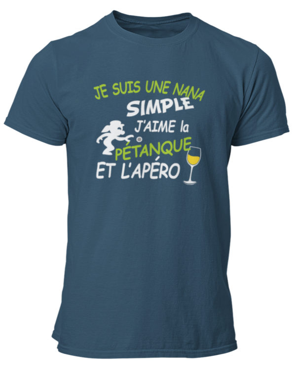 T-shirt Je suis une nana simple j'aime la pétanque et l'apéro