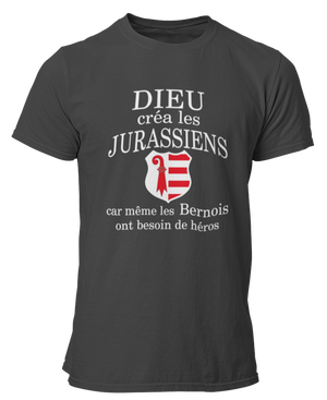 T-shirt Dieu créa les Jurassiens car même les Bernois ont besoins de Héros