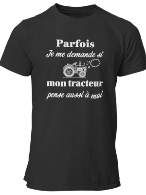 T-shirt Parfois je me demande si mon tracteur pense aussi à moi - Lafourgoneta
