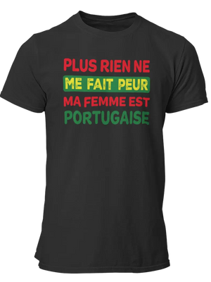 T-shirt plus rien ne me fait peur ma femme est Portugaise - Lafourgoneta