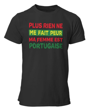 T-shirt plus rien ne me fait peur ma femme est Portugaise - Lafourgoneta