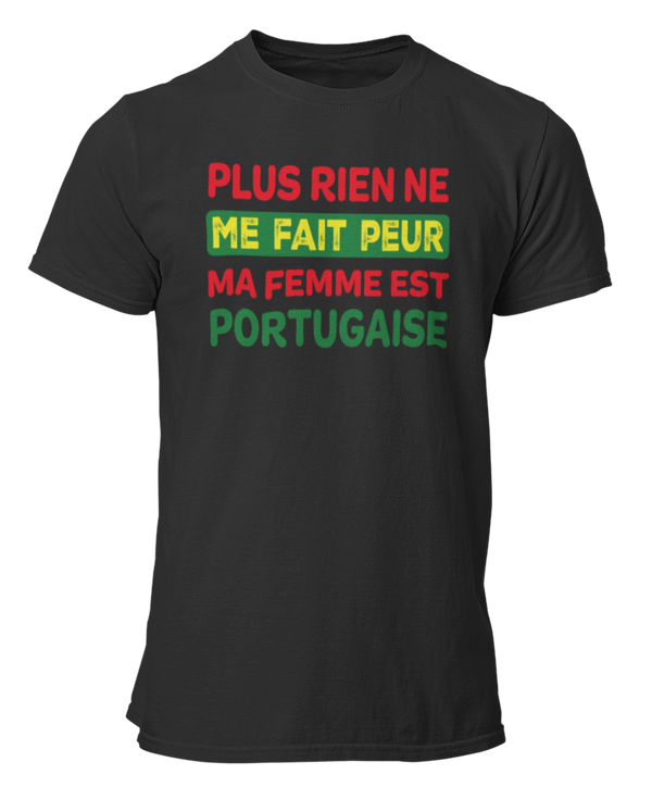 T-shirt plus rien ne me fait peur ma femme est Portugaise