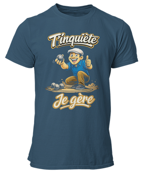 T-shirt T'inquiète, je gère à la pétanque