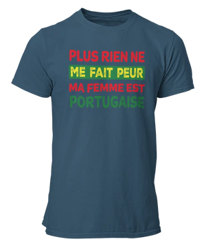 T-shirt plus rien ne me fait peur ma femme est Portugaise - Lafourgoneta