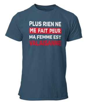 T-shirt plus rien ne me fait peur ma femme est Valaisanne - Lafourgoneta