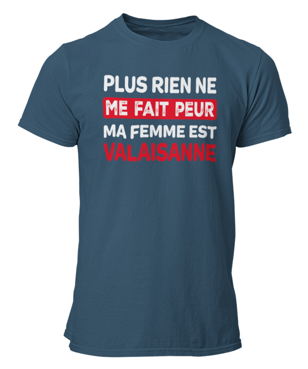 T-shirt plus rien ne me fait peur ma femme est Valaisanne
