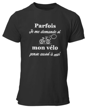 T-shirt Parfois je me demande si mon vélo pense aussi à moi - Lafourgoneta