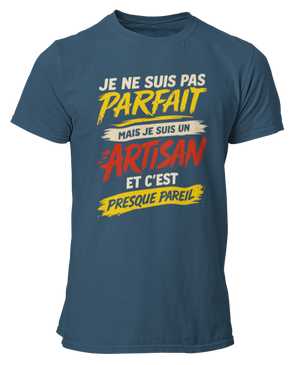 T-shirt Je ne suis pas parfait, mais je suis un artisan et c'est presque pareil