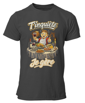 T-shirt T'inquiète, je gère à table