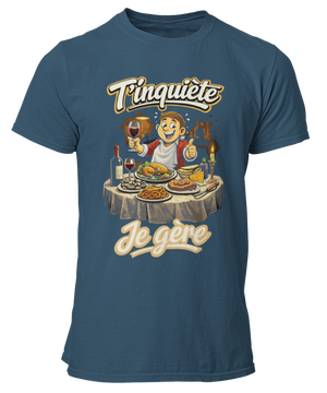 T-shirt T'inquiète, je gère à table