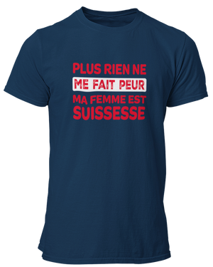 T-shirt Plus rien ne me fait peur ma femme est Suissesse