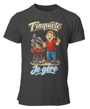 T-shirt T'inquiète, je gère au barbecue
