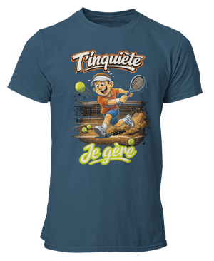 T-shirt T'inquiète, je gère au tennis