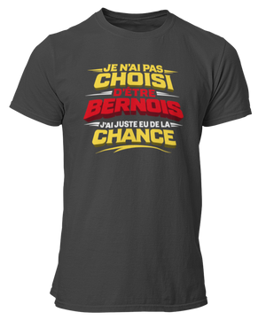 T-shirt Je n'ai pas choisi d'être Bernois, j'ai juste eu de la chance