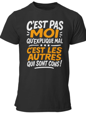 T-shirt c'est pas moi qu'explique mal c'est les autres qui sont cons - Lafourgoneta