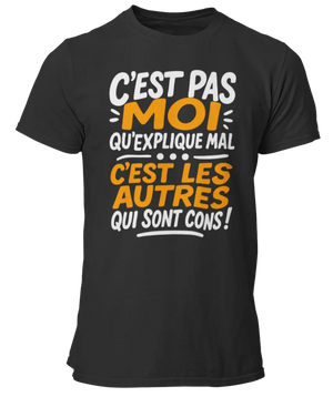 T-shirt c'est pas moi qu'explique mal c'est les autres qui sont cons - Lafourgoneta