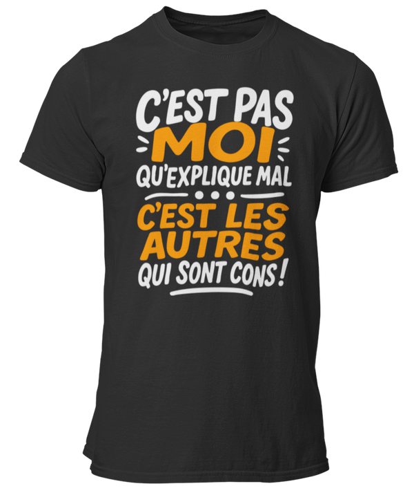 T-shirt c'est pas moi qu'explique mal c'est les autres qui sont cons