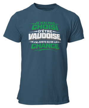 T-shirt Je n'ai pas choisi d'être Vaudoise, j'ai juste eu de la chance