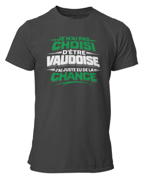 T-shirt Je n'ai pas choisi d'être Vaudoise, j'ai juste eu de la chance
