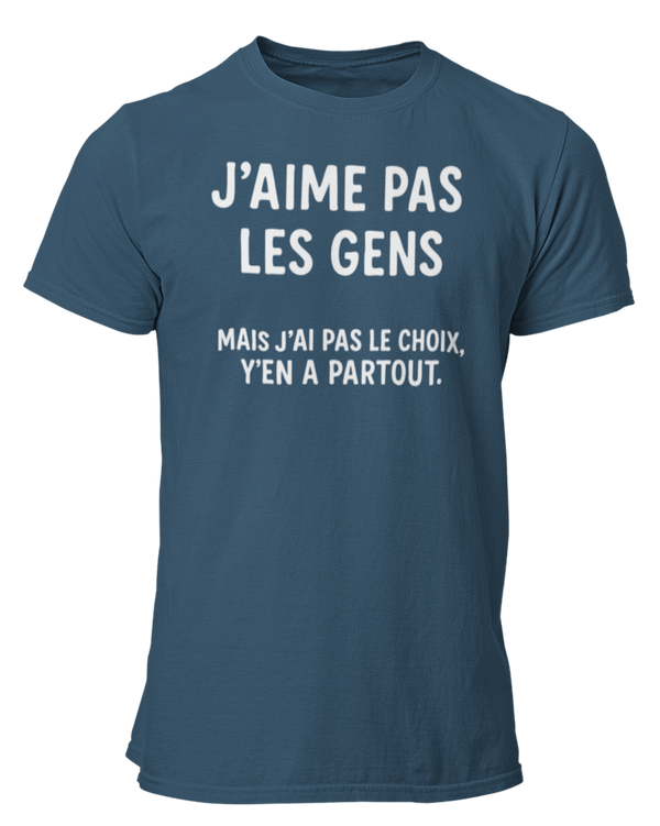 T-shirt j'aime pas les gens mais j'ai pas le choix y'en a partout