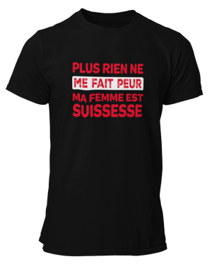 T-shirt Plus rien ne me fait peur ma femme est Suissesse