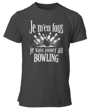 T-shirt Je m'en fous je vais jouer au bowling