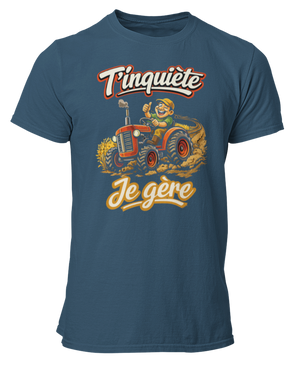 T-shirt T'inquiète, je gère avec mon tracteur