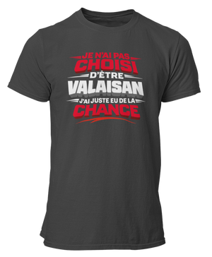 T-shirt Je n'ai pas choisi d'être Valaisan, j'ai juste eu de la chance