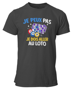 T-shirt Je peux pas je dois aller au loto