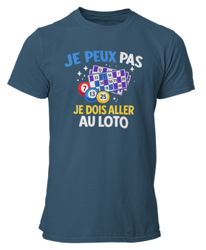T-shirt Je peux pas je dois aller au loto