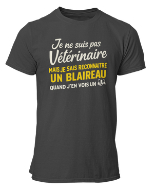 T-shirt Je ne suis pas vétérinaire, mais je sais reconnaitre un blaireau quand j'en vois un