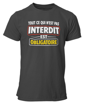 T-shirt Tout ce qui n'est pas interdit est obligatoire