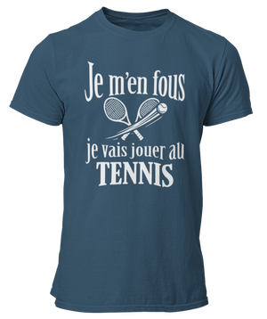 T-shirt Je m'en fous je vais jouer au tennis