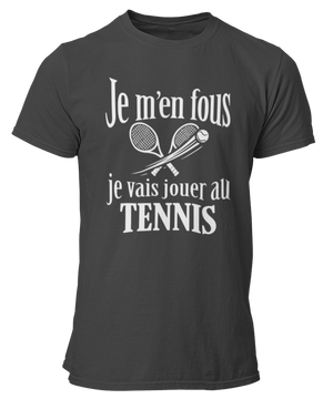 T-shirt Je m'en fous je vais jouer au tennis